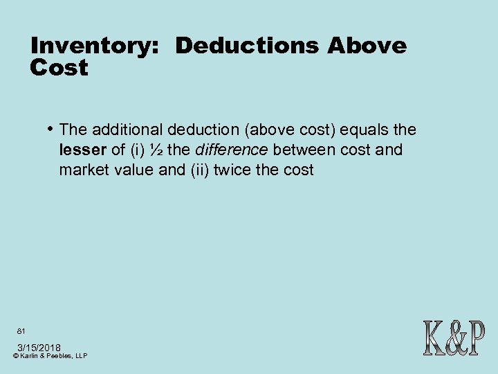 Inventory: Deductions Above Cost • The additional deduction (above cost) equals the lesser of