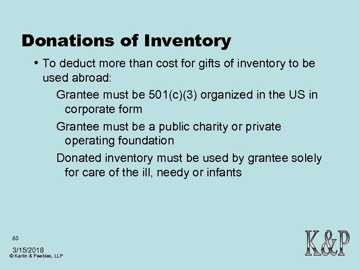Donations of Inventory • To deduct more than cost for gifts of inventory to