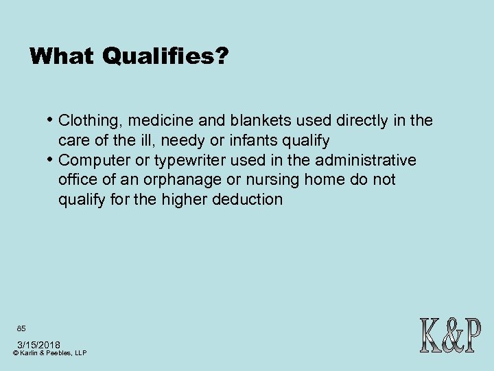 What Qualifies? • Clothing, medicine and blankets used directly in the • care of