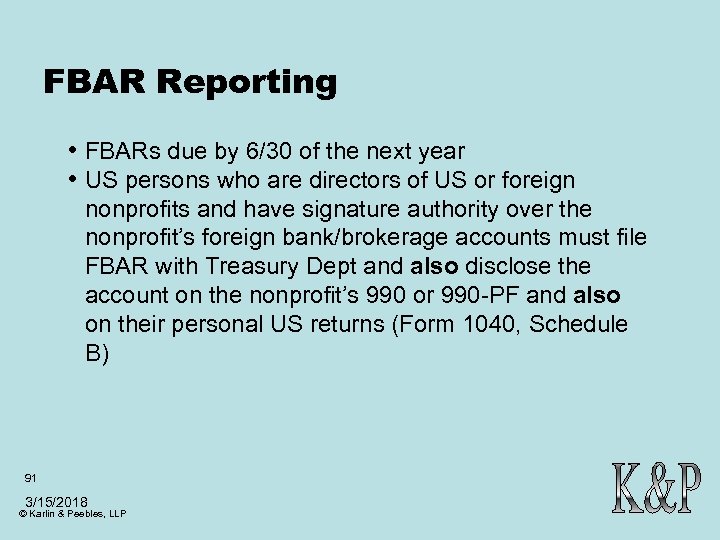 FBAR Reporting • FBARs due by 6/30 of the next year • US persons