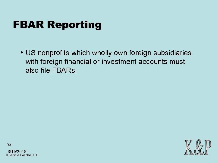 FBAR Reporting • US nonprofits which wholly own foreign subsidiaries with foreign financial or