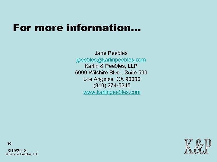 For more information… Jane Peebles jpeebles@karlinpeebles. com Karlin & Peebles, LLP 5900 Wilshire Blvd.