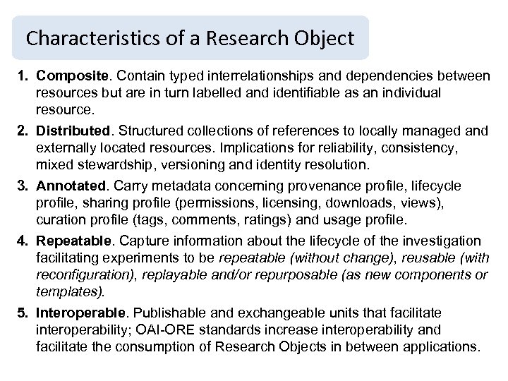Characteristics of a Research Object 1. Composite. Contain typed interrelationships and dependencies between resources
