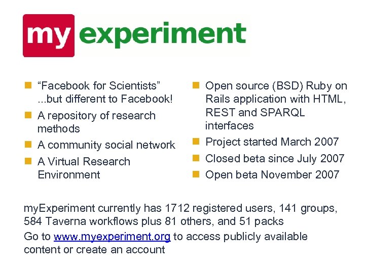 n “Facebook for Scientists”. . . but different to Facebook! n A repository of