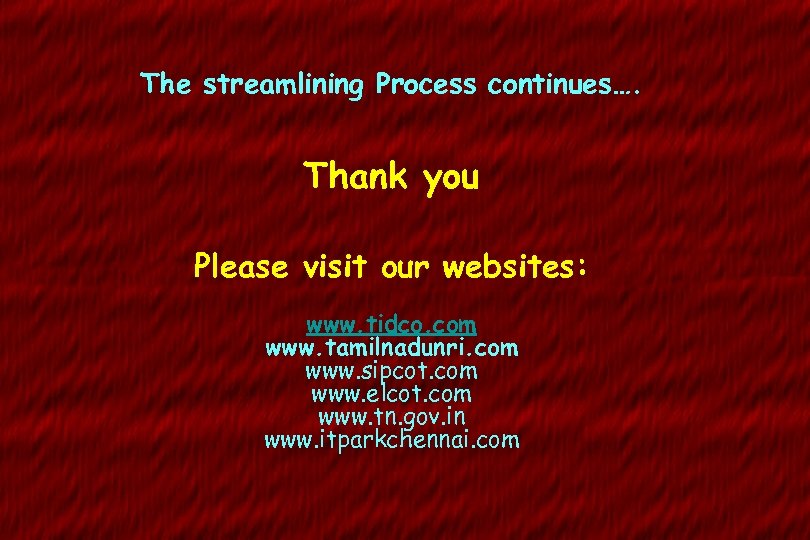 The streamlining Process continues…. Thank you Please visit our websites: www. tidco. com www.
