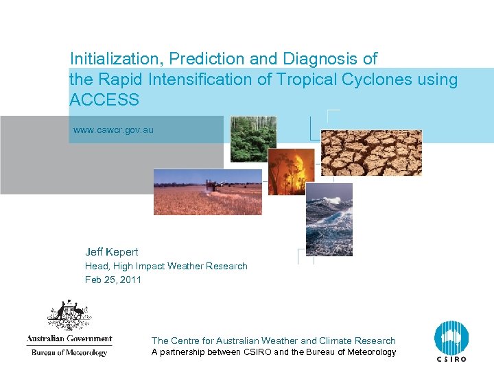 Initialization, Prediction and Diagnosis of the Rapid Intensification of Tropical Cyclones using ACCESS www.