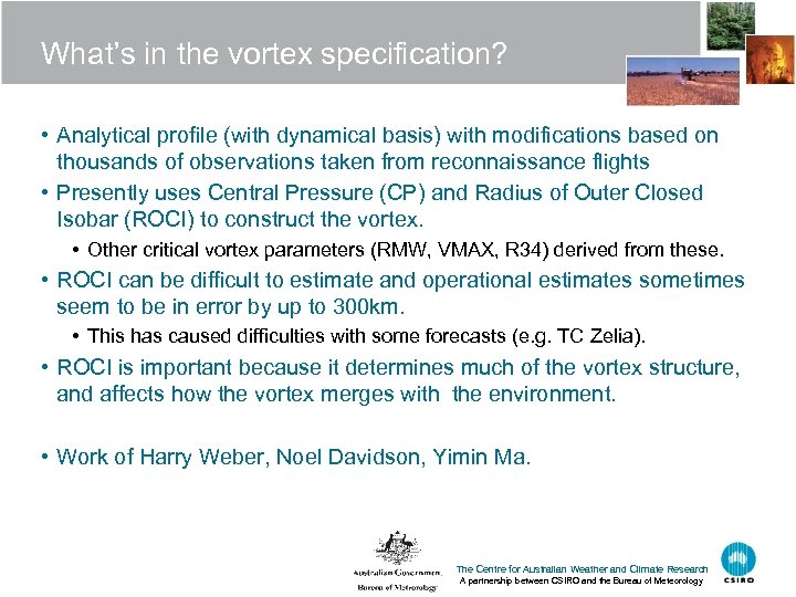 What’s in the vortex specification? • Analytical profile (with dynamical basis) with modifications based