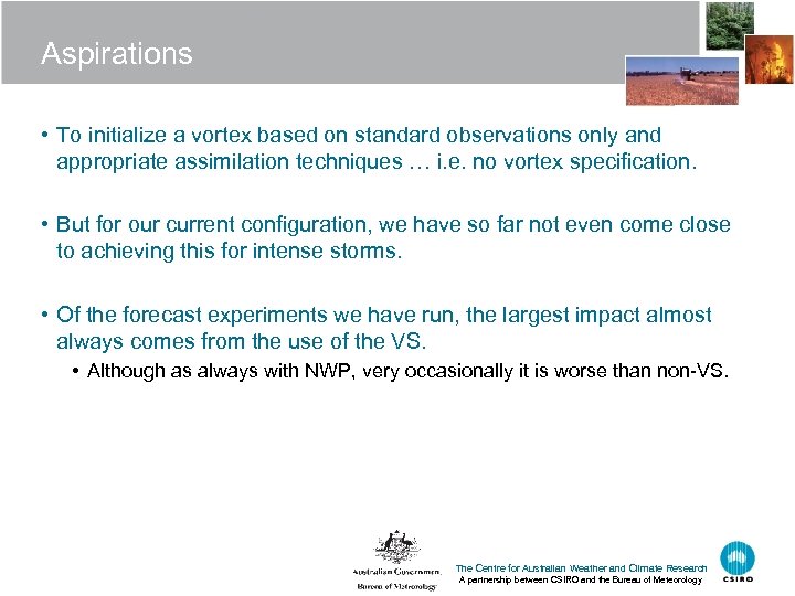 Aspirations • To initialize a vortex based on standard observations only and appropriate assimilation
