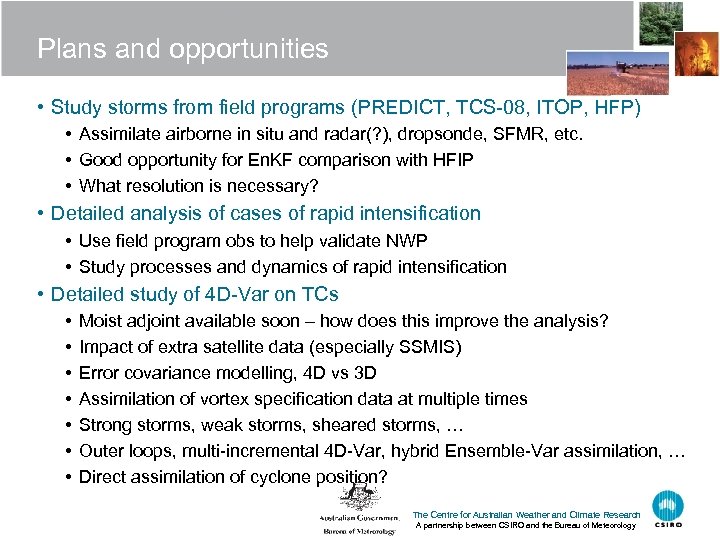 Plans and opportunities • Study storms from field programs (PREDICT, TCS-08, ITOP, HFP) •