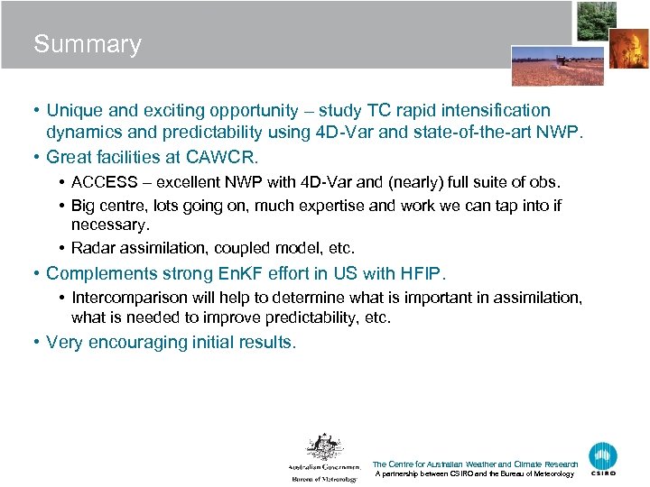 Summary • Unique and exciting opportunity – study TC rapid intensification dynamics and predictability