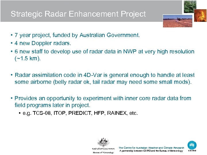 Strategic Radar Enhancement Project • 7 year project, funded by Australian Government. • 4