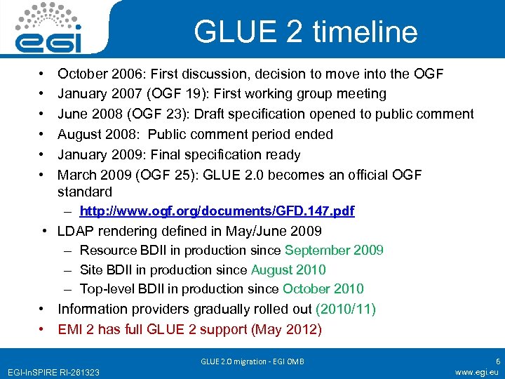 GLUE 2 timeline • • • October 2006: First discussion, decision to move into