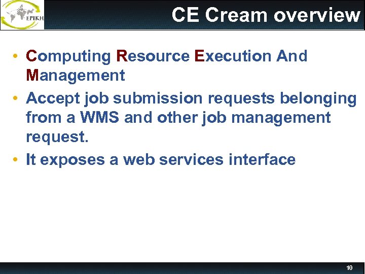 CE Cream overview • Computing Resource Execution And Management • Accept job submission requests