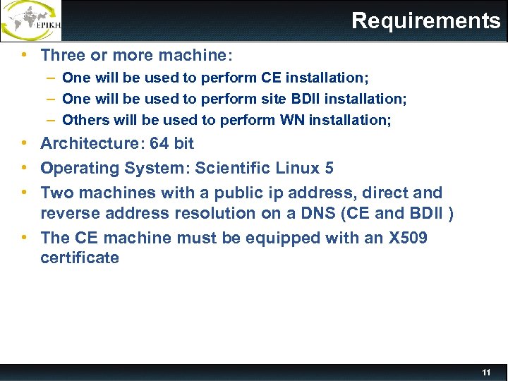 Requirements • Three or more machine: – One will be used to perform CE