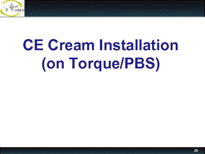 CE Cream Installation (on Torque/PBS) 20 