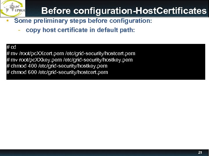 Before configuration-Host. Certificates • Some preliminary steps before configuration: - copy host certificate in