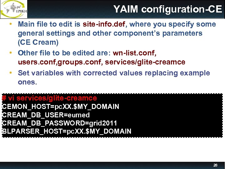 YAIM configuration-CE • Main file to edit is site-info. def, where you specify some