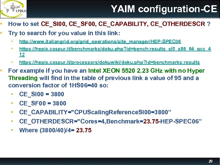 YAIM configuration-CE • How to set CE_SI 00, CE_SF 00, CE_CAPABILITY, CE_OTHERDESCR ? •