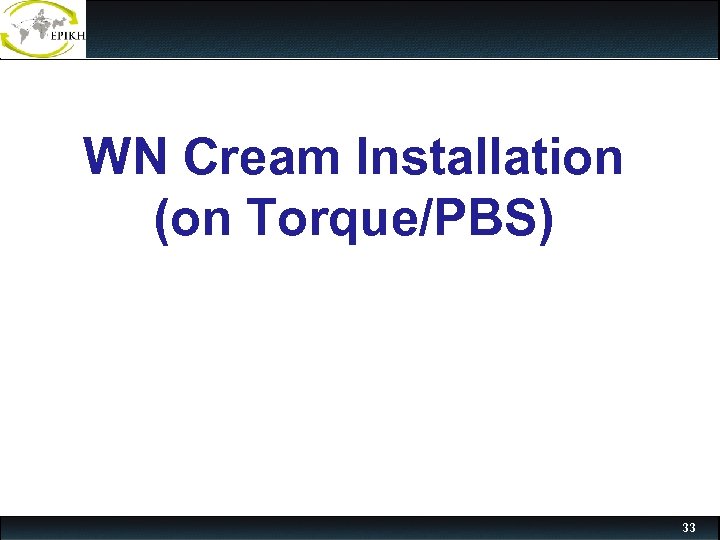 WN Cream Installation (on Torque/PBS) 33 