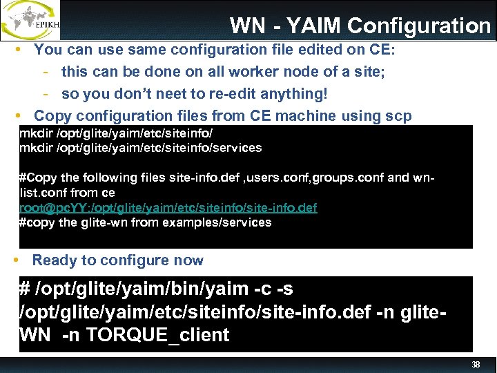 WN - YAIM Configuration • You can use same configuration file edited on CE: