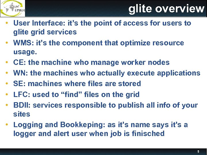 glite overview • User Interface: it’s the point of access for users to glite