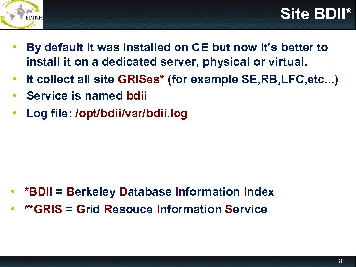 Site BDII* • By default it was installed on CE but now it’s better