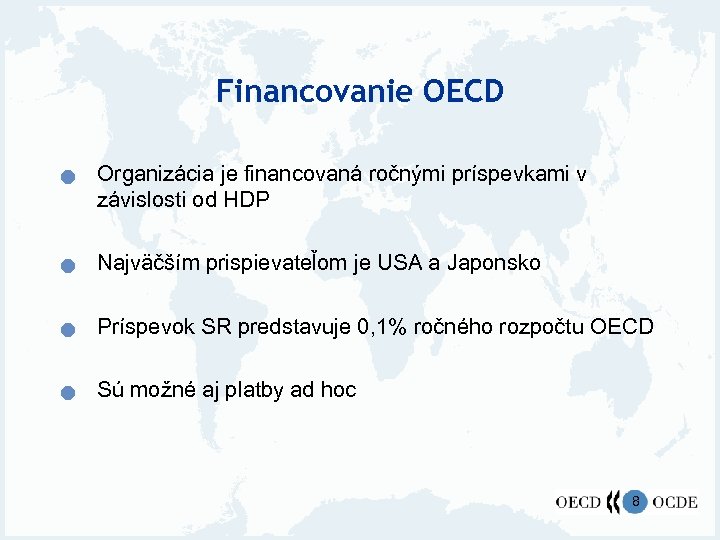 Financovanie OECD n Organizácia je financovaná ročnými príspevkami v závislosti od HDP n Najväčším