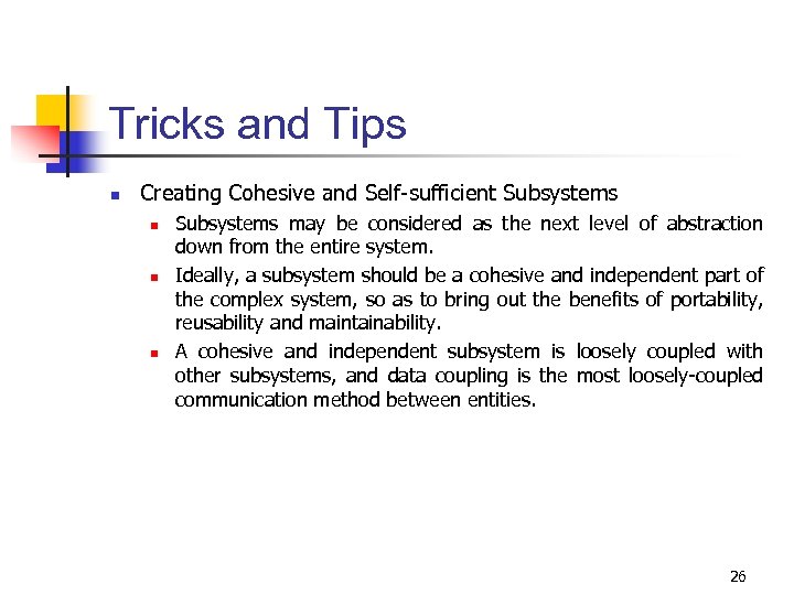 Tricks and Tips n Creating Cohesive and Self-sufficient Subsystems n n n Subsystems may