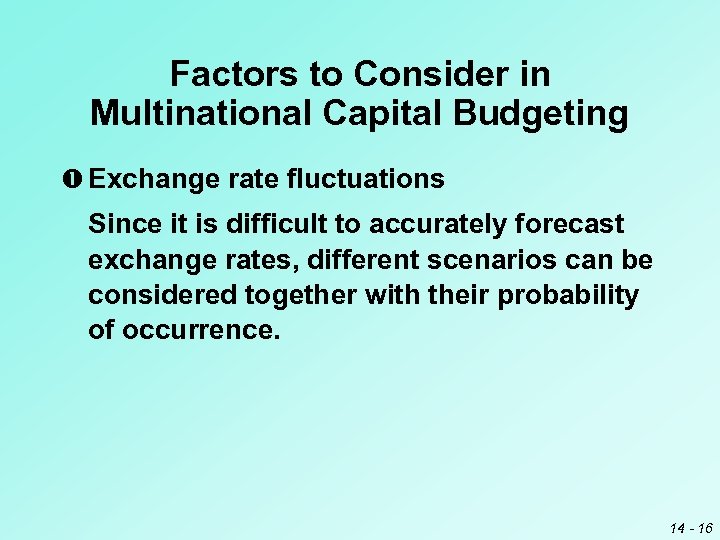 Factors to Consider in Multinational Capital Budgeting Exchange rate fluctuations Since it is difficult