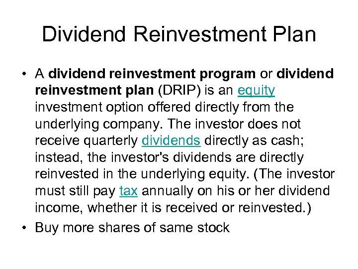 Dividend Reinvestment Plan • A dividend reinvestment program or dividend reinvestment plan (DRIP) is