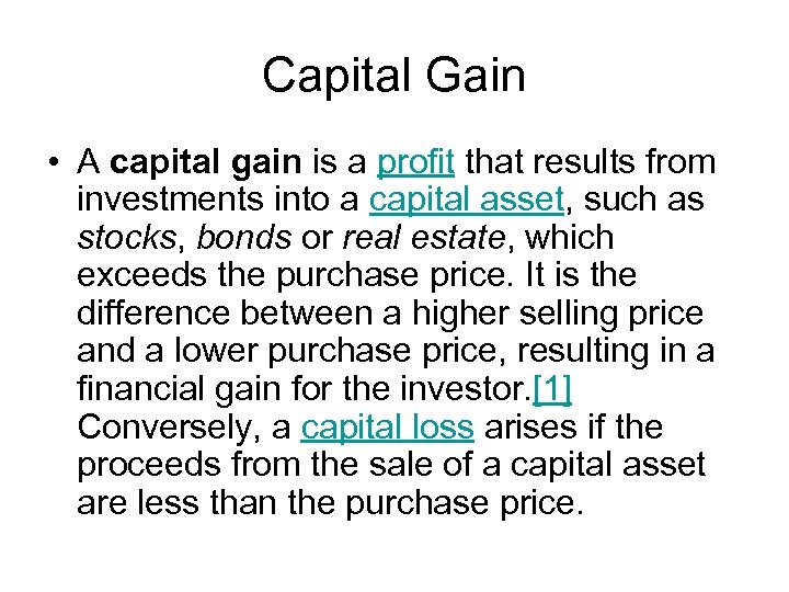 Capital Gain • A capital gain is a profit that results from investments into