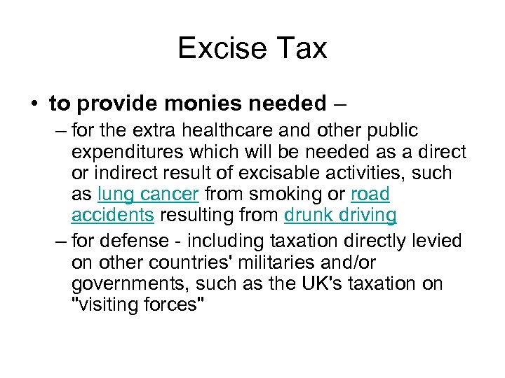Excise Tax • to provide monies needed – – for the extra healthcare and