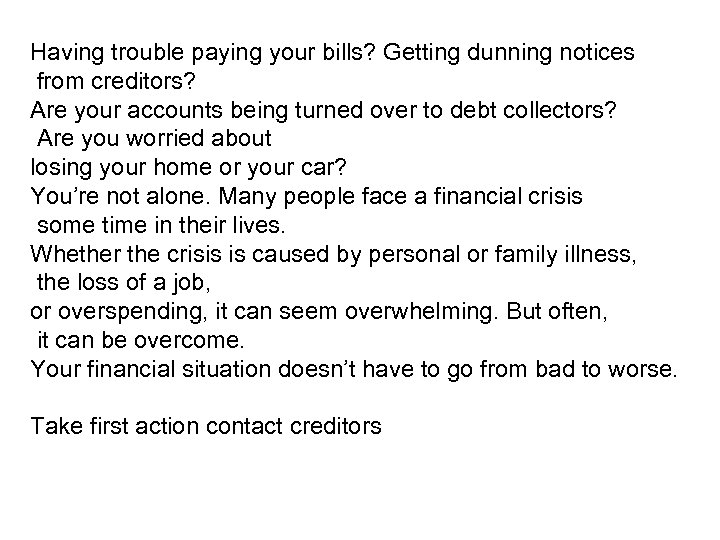 Having trouble paying your bills? Getting dunning notices from creditors? Are your accounts being