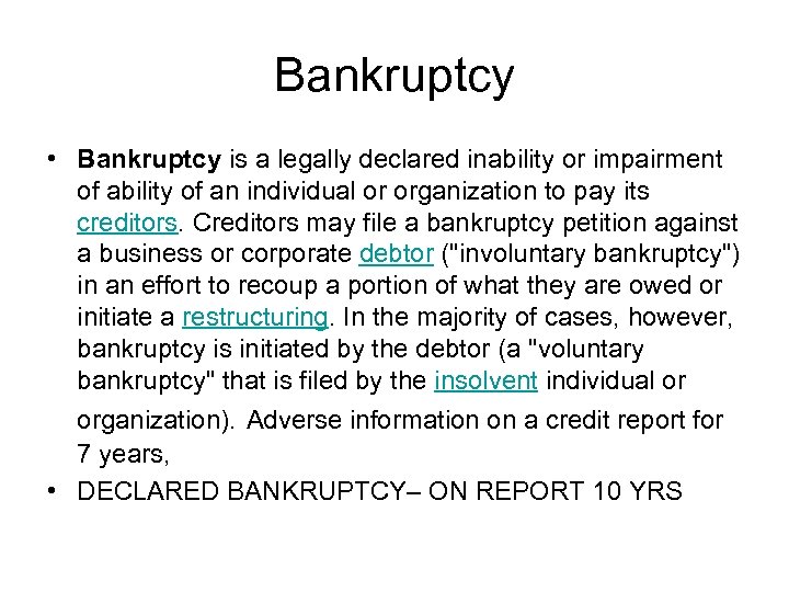 Bankruptcy • Bankruptcy is a legally declared inability or impairment of ability of an