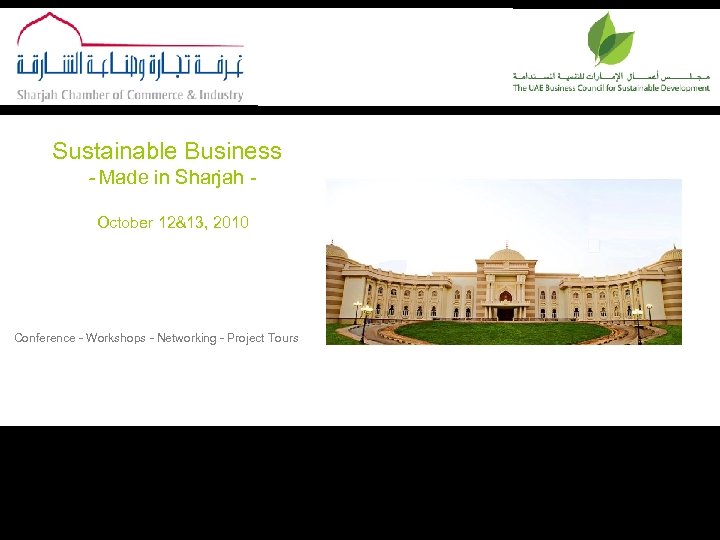 Sustainable Business - Made in Sharjah October 12&13, 2010 Conference - Workshops - Networking