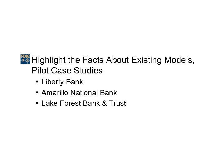 – Highlight the Facts About Existing Models, Pilot Case Studies • Liberty Bank •