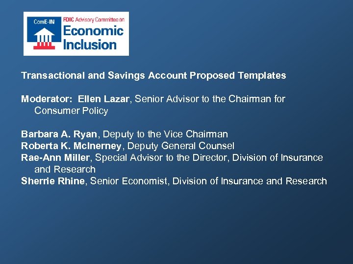 Transactional and Savings Account Proposed Templates Moderator: Ellen Lazar, Senior Advisor to the Chairman