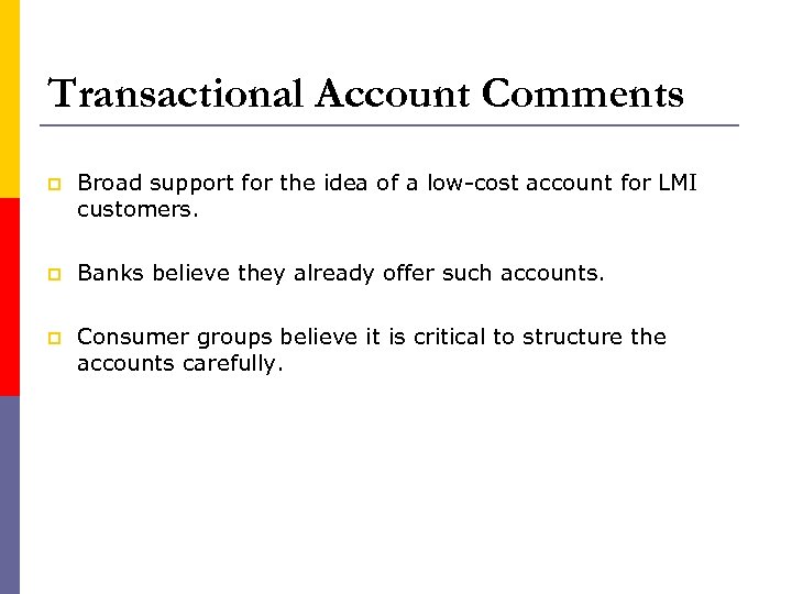Transactional Account Comments p Broad support for the idea of a low-cost account for