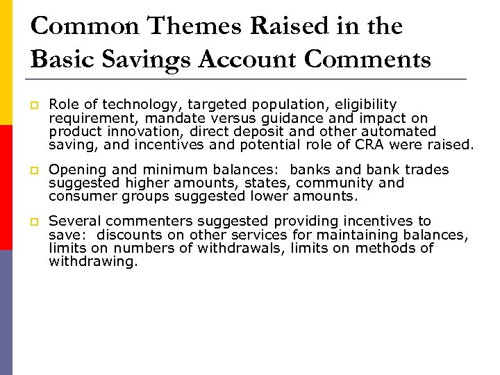 Common Themes Raised in the Basic Savings Account Comments p Role of technology, targeted