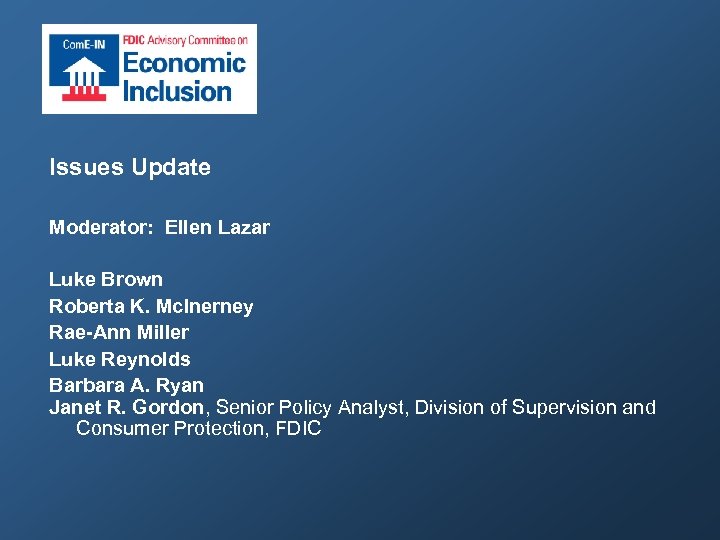 Issues Update Moderator: Ellen Lazar Luke Brown Roberta K. Mc. Inerney Rae-Ann Miller Luke