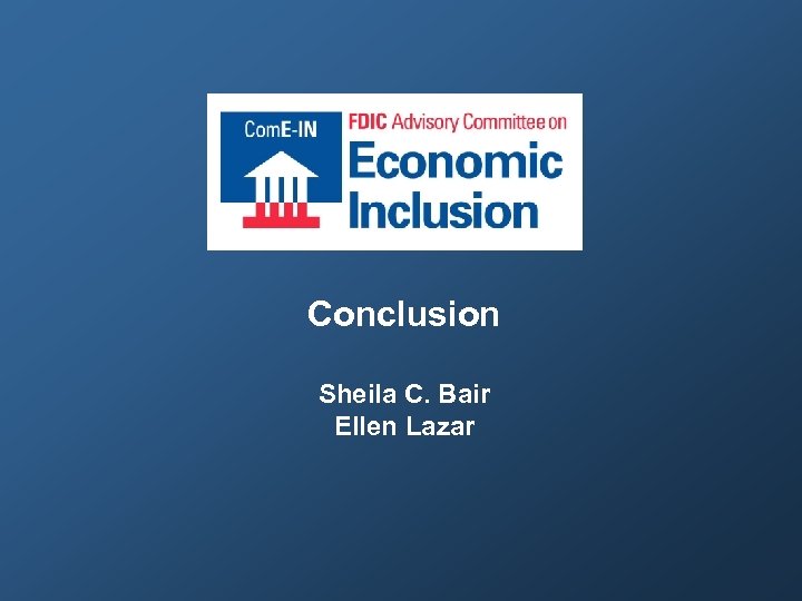 Conclusion Sheila C. Bair Ellen Lazar 