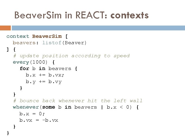 Beaver. Sim in REACT: contexts context Beaver. Sim [ beavers: listof(Beaver) ] { #