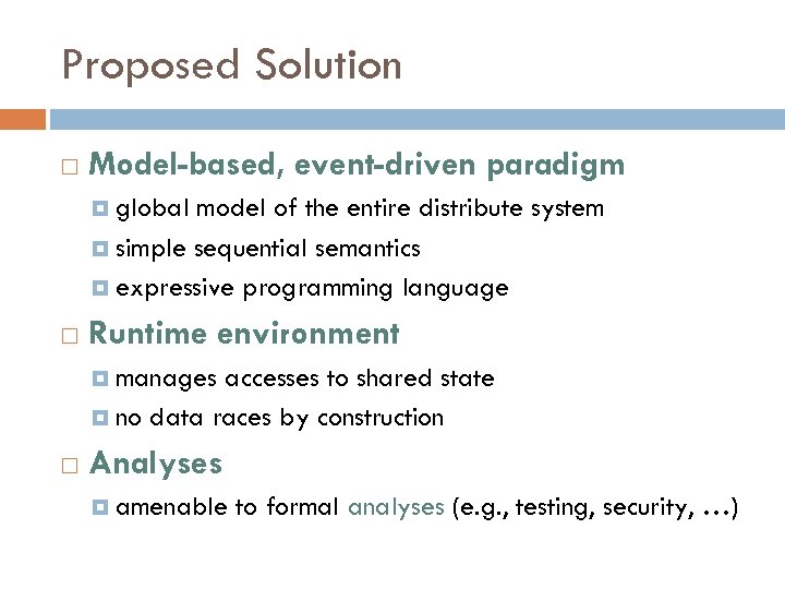 Proposed Solution Model-based, event-driven paradigm global model of the entire distribute system simple sequential