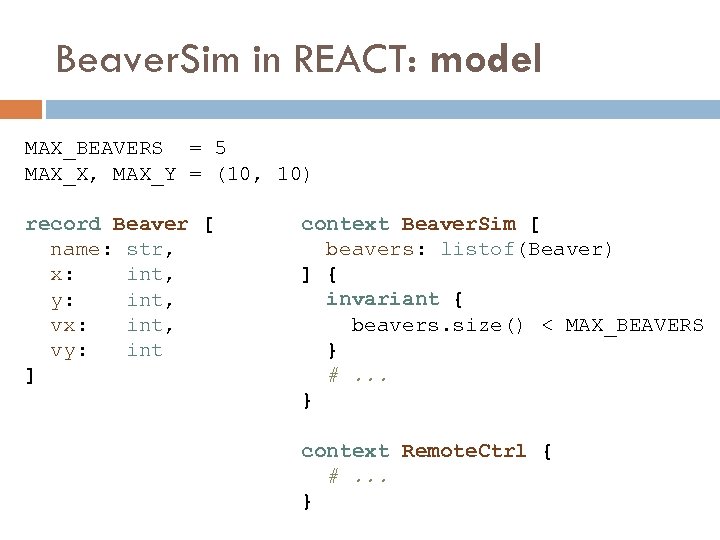 Beaver. Sim in REACT: model MAX_BEAVERS = 5 MAX_X, MAX_Y = (10, 10) record