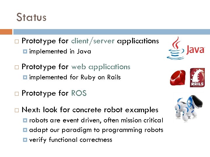 Status Prototype for client/server applications implemented in Java Prototype for web applications implemented for