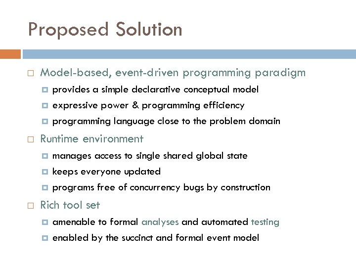 Proposed Solution Model-based, event-driven programming paradigm Runtime environment provides a simple declarative conceptual model