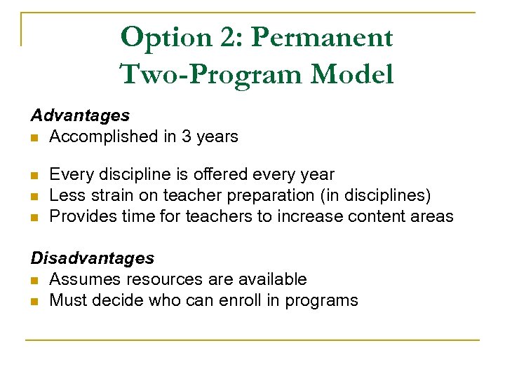 Option 2: Permanent Two-Program Model Advantages n Accomplished in 3 years n n n