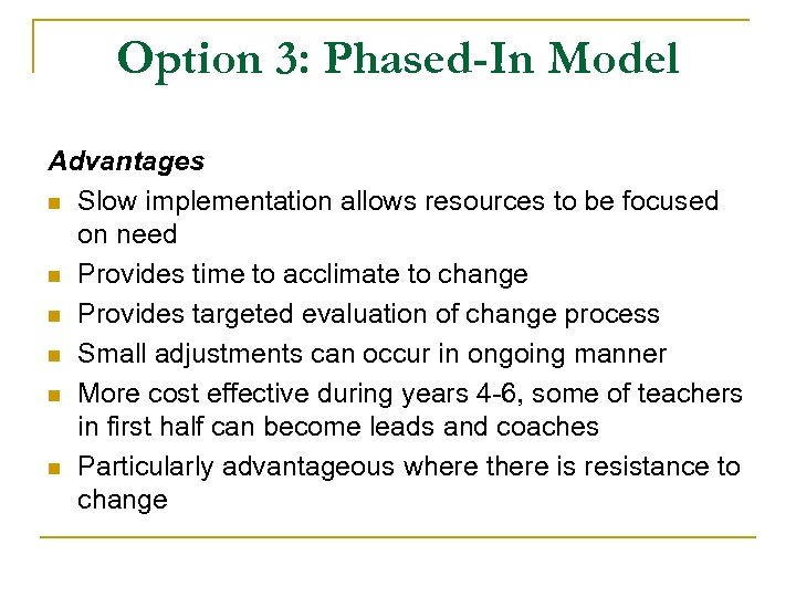 Option 3: Phased-In Model Advantages n Slow implementation allows resources to be focused on