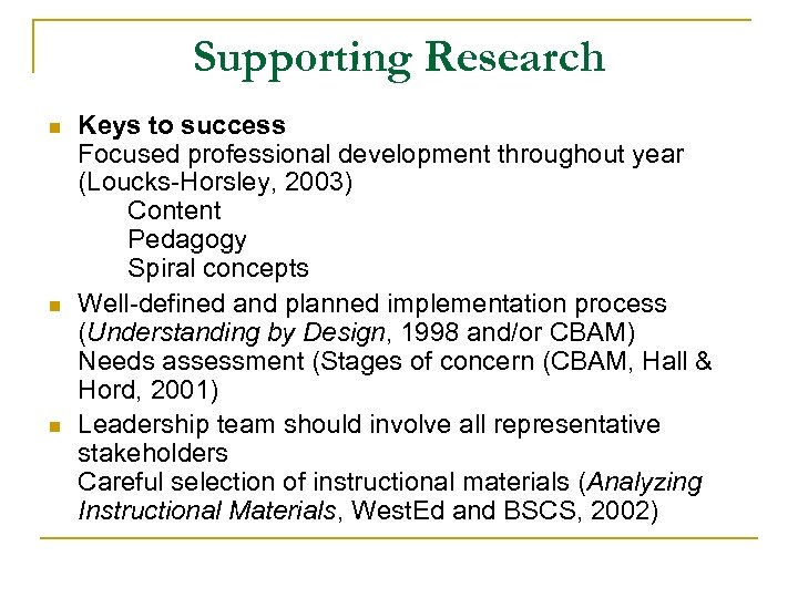 Supporting Research n n n Keys to success Focused professional development throughout year (Loucks-Horsley,