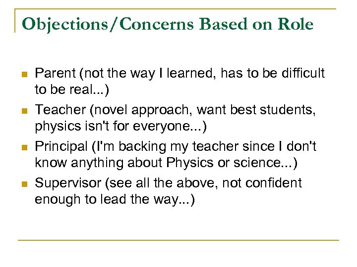 Objections/Concerns Based on Role n n Parent (not the way I learned, has to